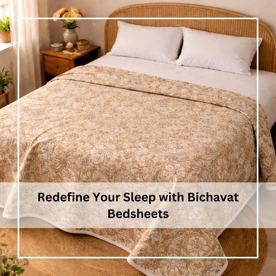 Redefine Your Sleep with Bichavat Bedsheets