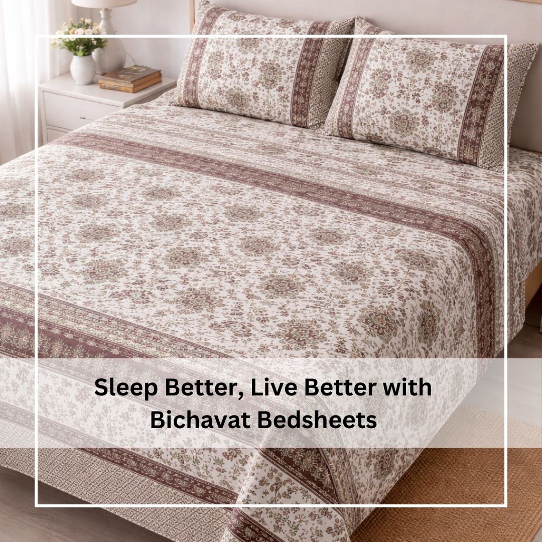 Sleep Better, Live Better with Bichavat Bedsheets
